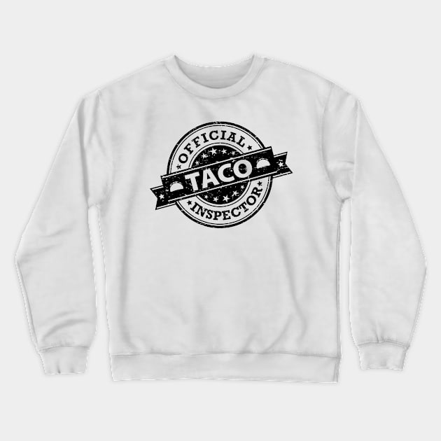 Official Taco Inspector - black design Crewneck Sweatshirt by verde